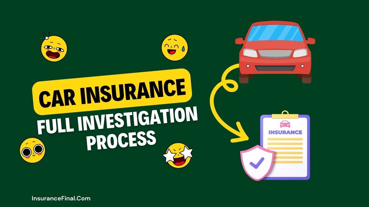 Car Insurance Full Investigation process